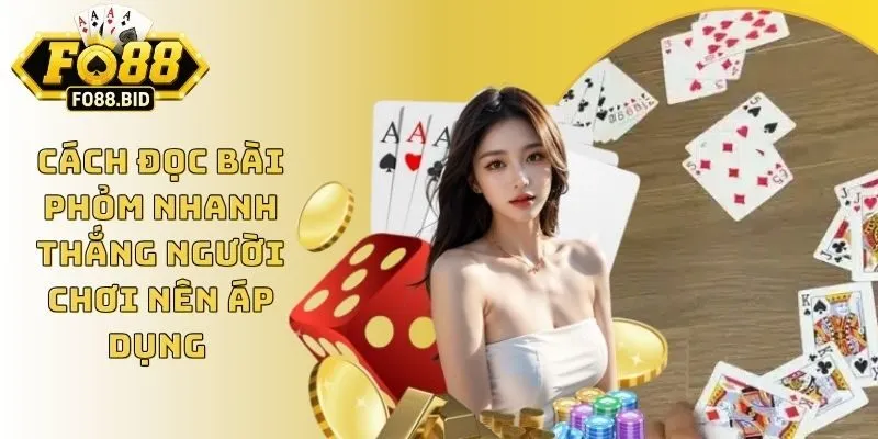 Cách Đọc Bài Phỏm Nhanh Thắng Người Chơi Nên Áp Dụng  5 Cách Đọc Bài Phỏm Nhanh Thắng Người Chơi Nên Áp Dụng