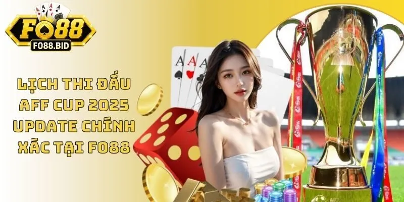 Lịch Thi Đấu Aff Cup 2025 Update Chính Xác Tại Fo88 7 Lịch Thi Đấu Aff Cup 2025 Update Chính Xác Tại Fo88
