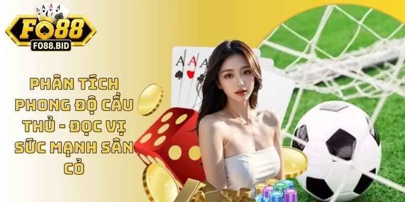 Phân Tích Phong Độ Cầu Thủ - Đọc Vị Sức Mạnh Sân Cỏ 8 Phân Tích Phong Độ Cầu Thủ - Đọc Vị Sức Mạnh Sân Cỏ