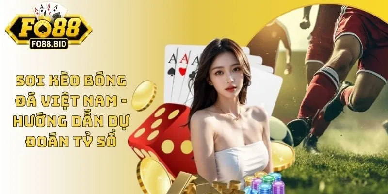 Soi Kèo Bóng Đá Việt Nam - Hướng Dẫn Dự Đoán Tỷ Số 1 Soi Kèo Bóng Đá Việt Nam - Hướng Dẫn Dự Đoán Tỷ Số